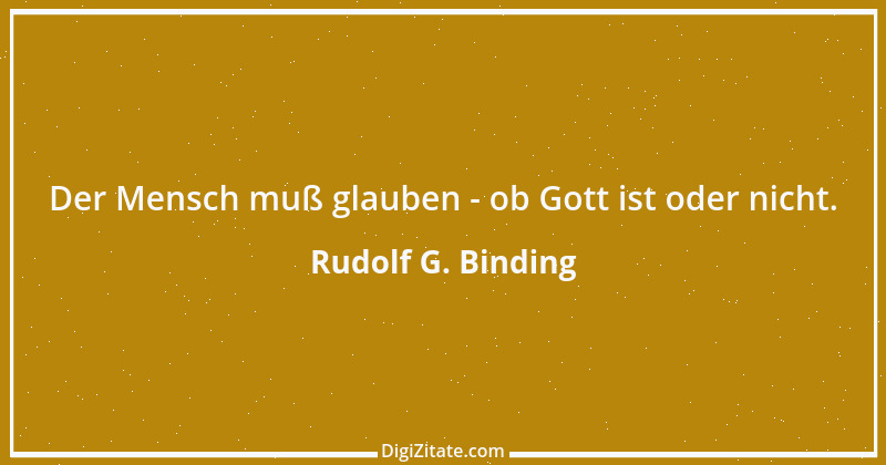 Zitat von Rudolf G. Binding 22