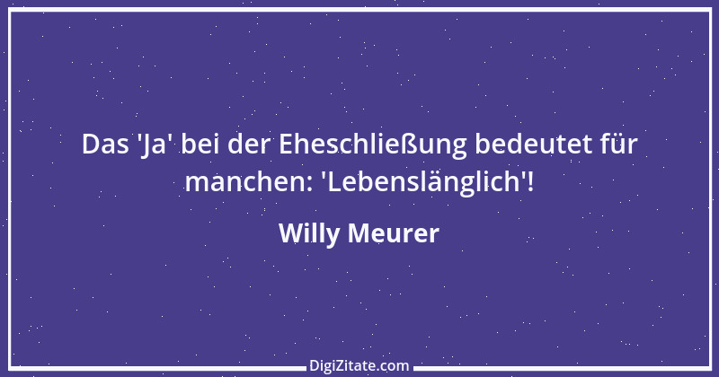 Zitat von Willy Meurer 826