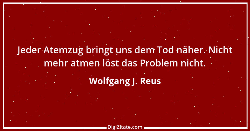 Zitat von Wolfgang J. Reus 1365