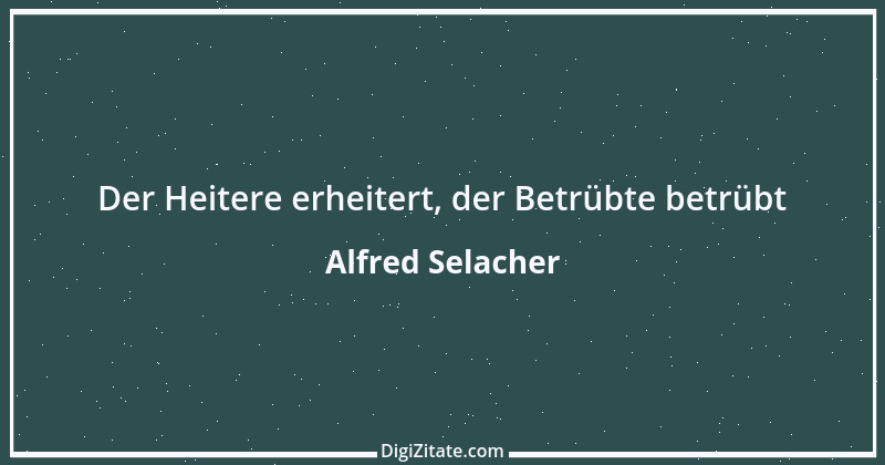 Zitat von Alfred Selacher 58