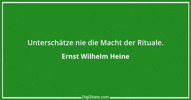 Zitat von Ernst Wilhelm Heine 6