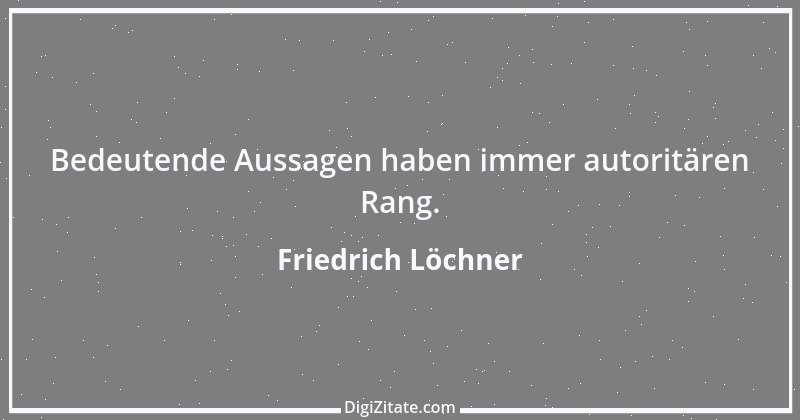 Zitat von Friedrich Löchner 286