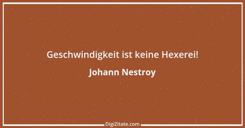 Zitat von Johann Nestroy 382