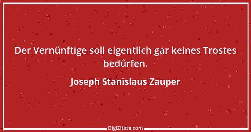 Zitat von Joseph Stanislaus Zauper 57