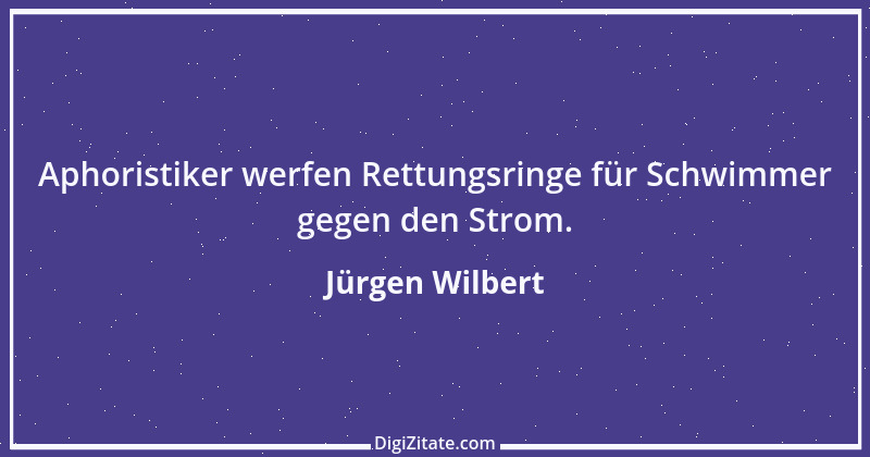 Zitat von Jürgen Wilbert 114