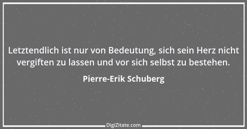 Zitat von Pierre-Erik Schuberg 3