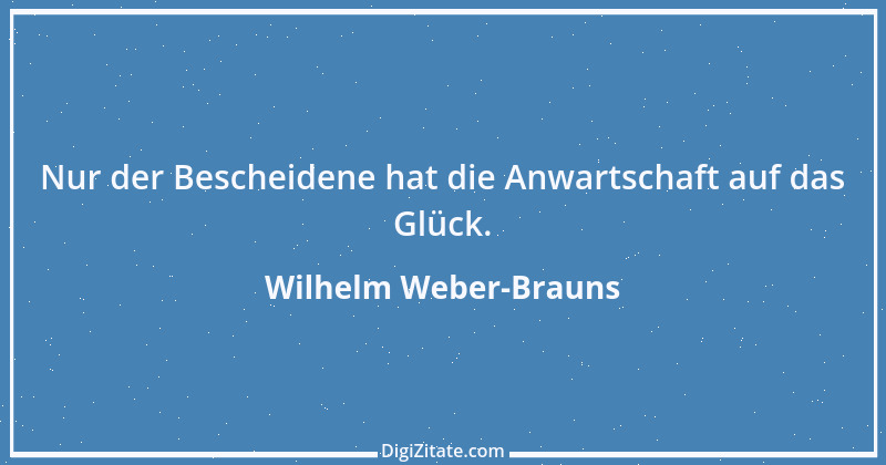 Zitat von Wilhelm Weber-Brauns 47