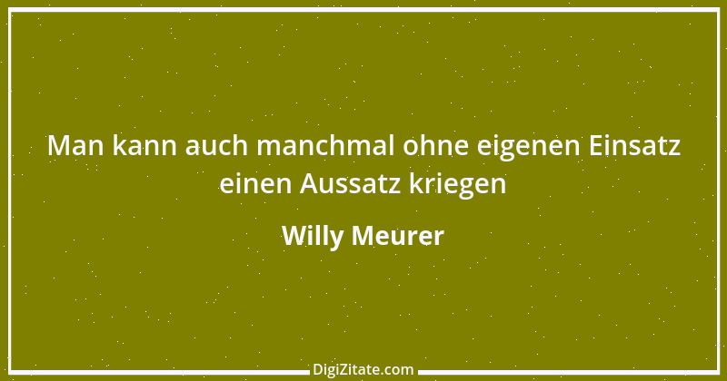 Zitat von Willy Meurer 1035