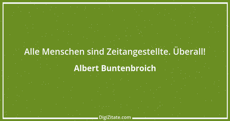 Zitat von Albert Buntenbroich 6