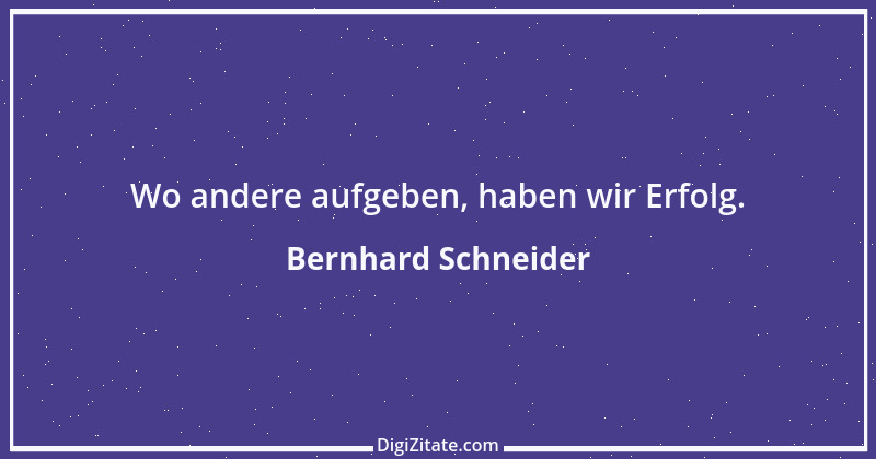 Zitat von Bernhard Schneider 1