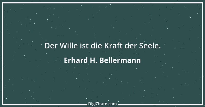 Zitat von Erhard H. Bellermann 320