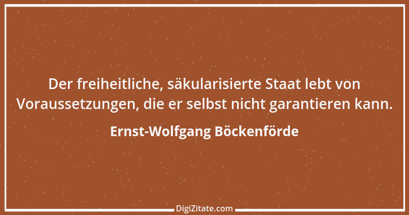 Zitat von Ernst-Wolfgang Böckenförde 1