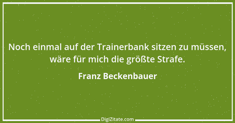 Zitat von Franz Beckenbauer 23