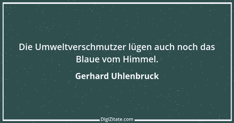 Zitat von Gerhard Uhlenbruck 626