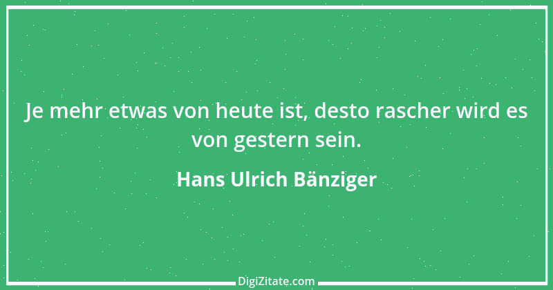 Zitat von Hans Ulrich Bänziger 116