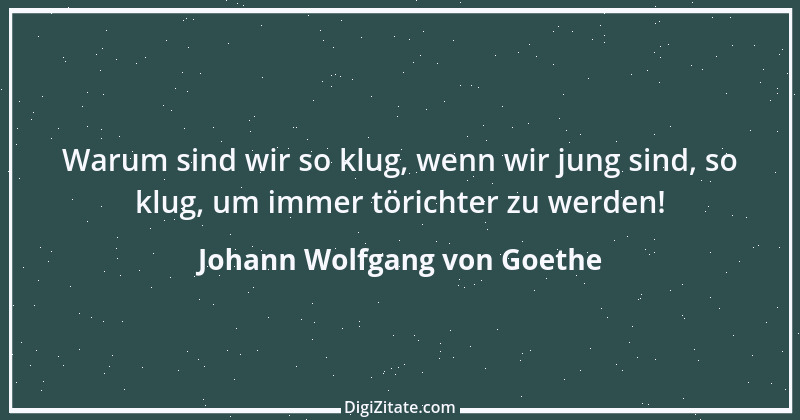 Zitat von Johann Wolfgang von Goethe 1806