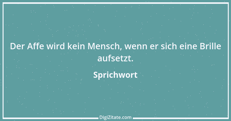 Zitat von Sprichwort 6798