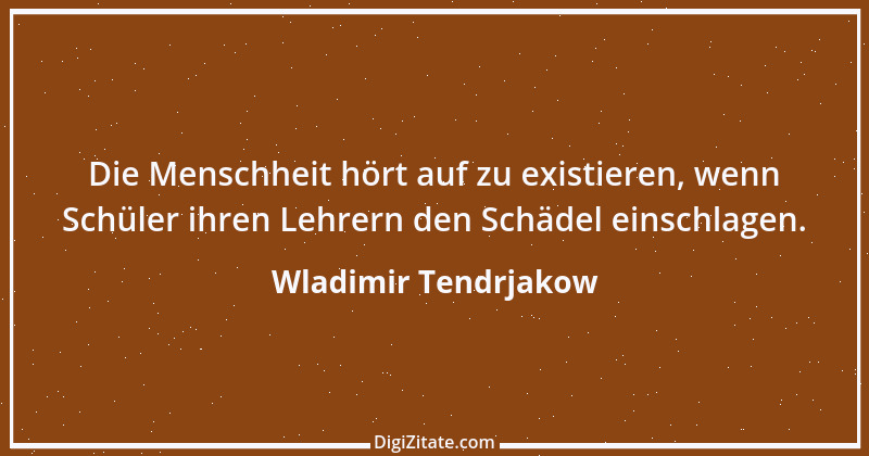 Zitat von Wladimir Tendrjakow 64