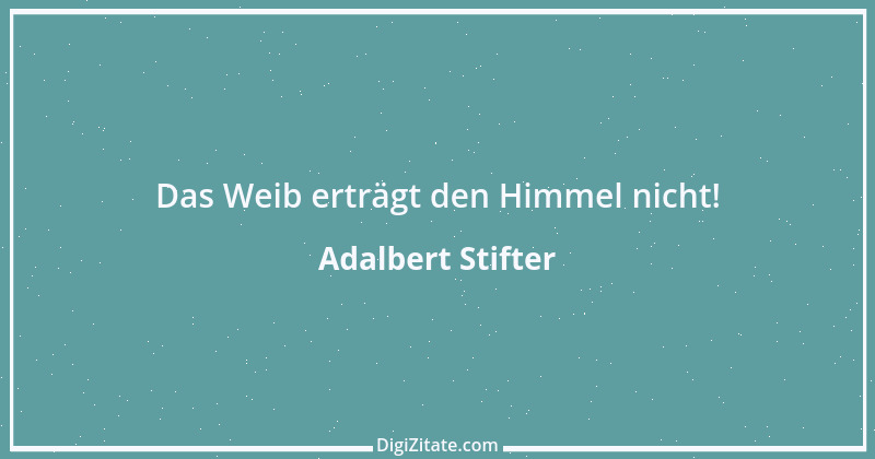 Zitat von Adalbert Stifter 100