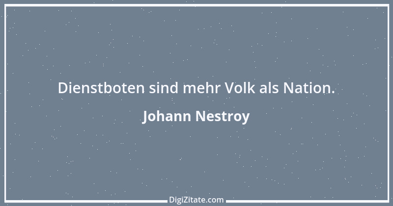 Zitat von Johann Nestroy 174