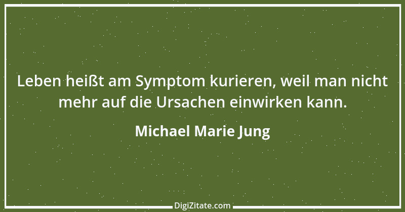 Zitat von Michael Marie Jung 93