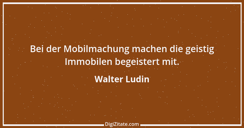 Zitat von Walter Ludin 28