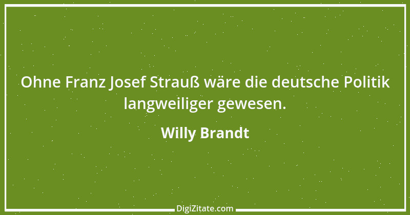 Zitat von Willy Brandt 47