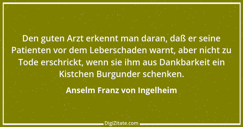 Zitat von Anselm Franz von Ingelheim 1