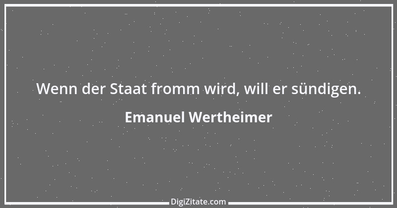 Zitat von Emanuel Wertheimer 602