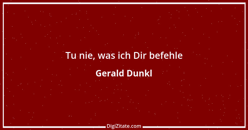 Zitat von Gerald Dunkl 61