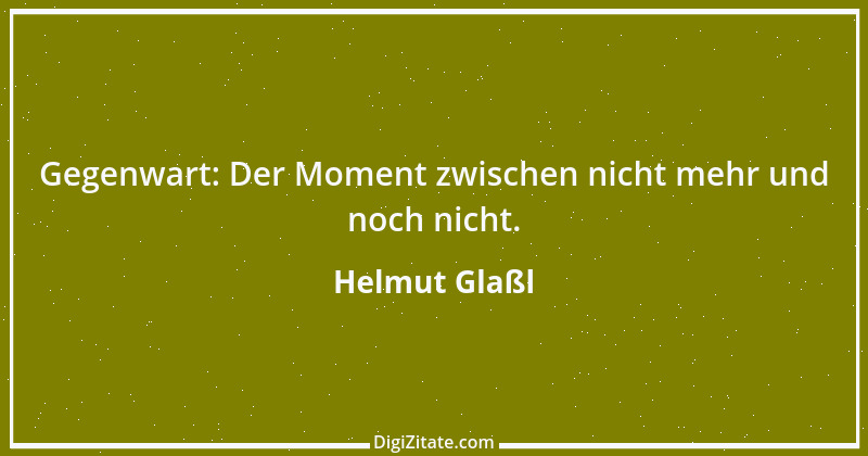 Zitat von Helmut Glaßl 479