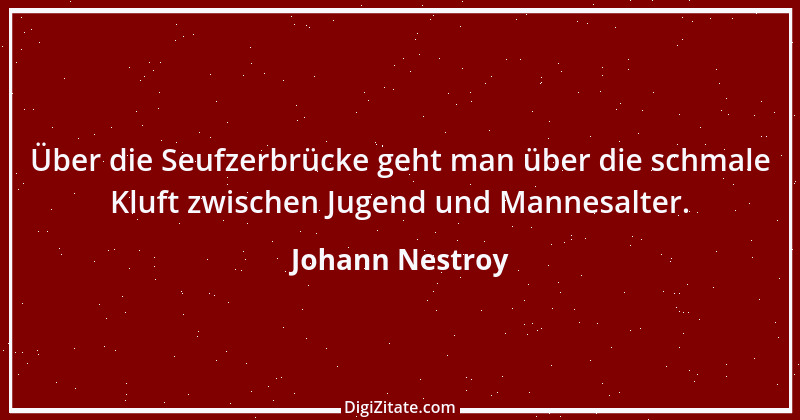 Zitat von Johann Nestroy 175