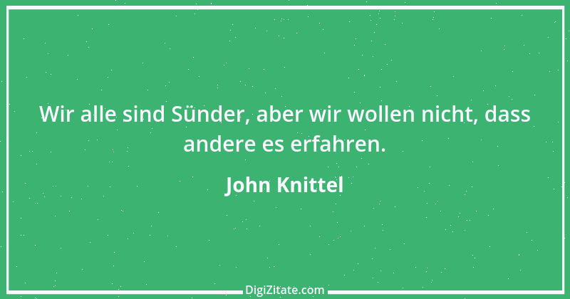 Zitat von John Knittel 103