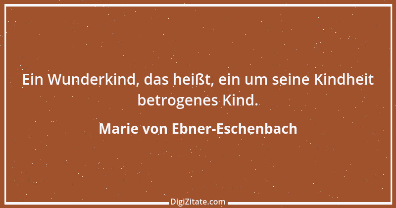 Zitat von Marie von Ebner-Eschenbach 495