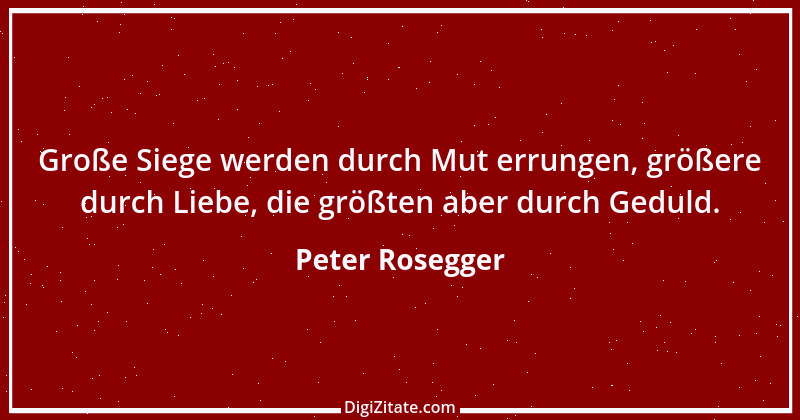 Zitat von Peter Rosegger 80