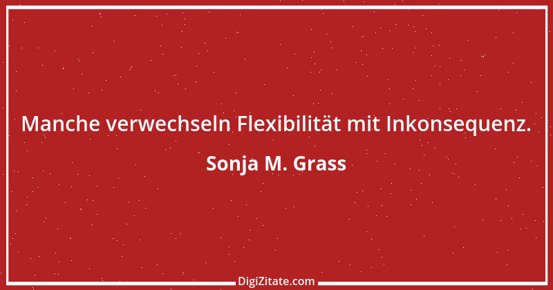 Zitat von Sonja M. Grass 23