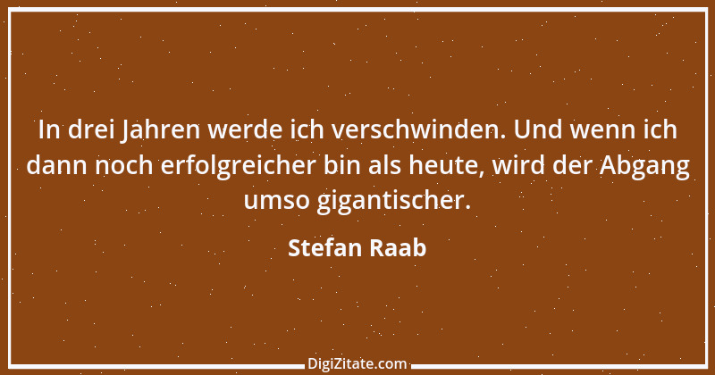 Zitat von Stefan Raab 1