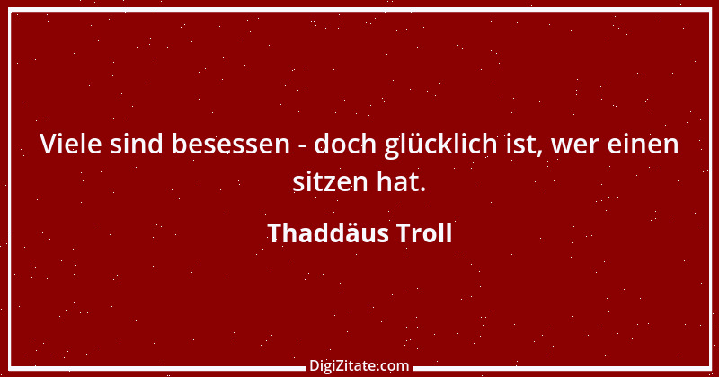 Zitat von Thaddäus Troll 11