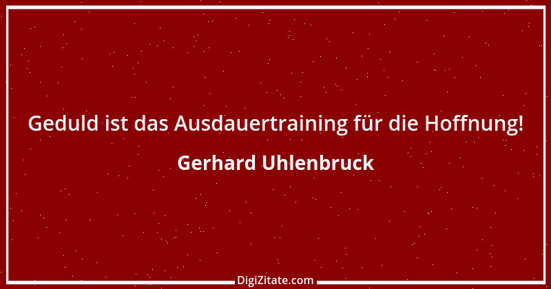 Zitat von Gerhard Uhlenbruck 348