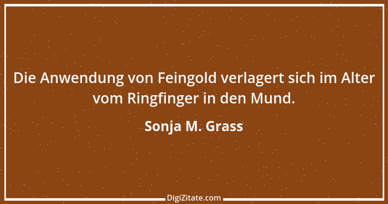 Zitat von Sonja M. Grass 24