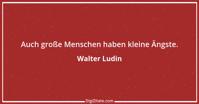 Zitat von Walter Ludin 30