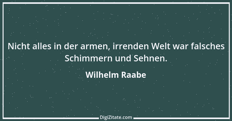 Zitat von Wilhelm Raabe 7