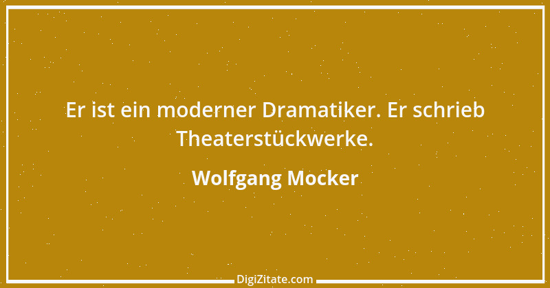 Zitat von Wolfgang Mocker 549