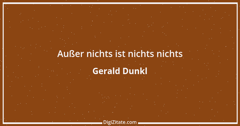 Zitat von Gerald Dunkl 63