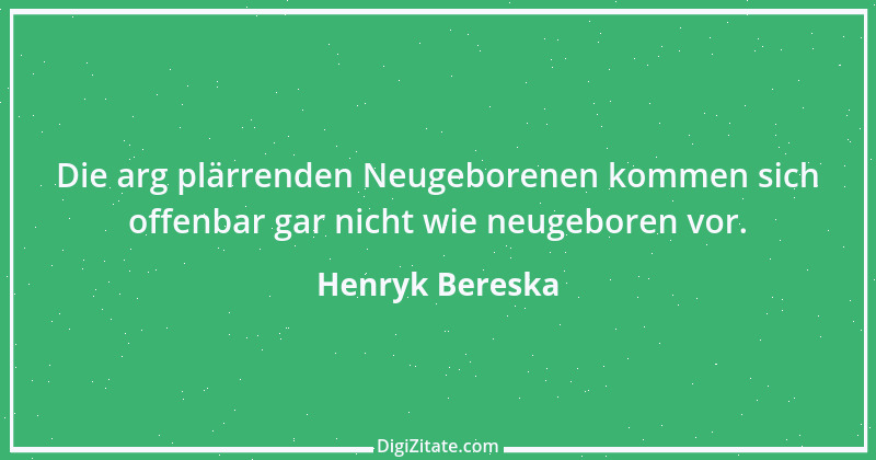 Zitat von Henryk Bereska 6