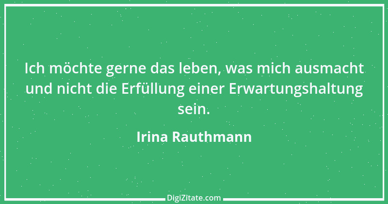 Zitat von Irina Rauthmann 56