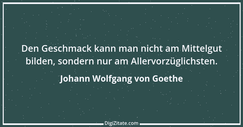 Zitat von Johann Wolfgang von Goethe 3529