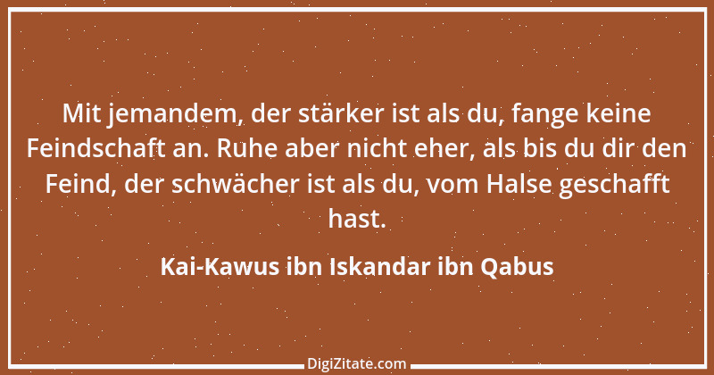 Zitat von Kai-Kawus ibn Iskandar ibn Qabus 12