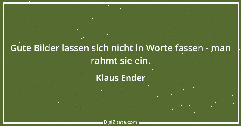 Zitat von Klaus Ender 202