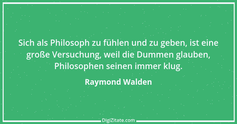 Zitat von Raymond Walden 2